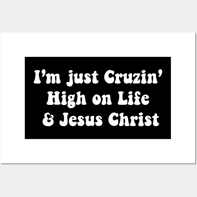 I’m just Cruzin High on Life & Jesus Christ Wall Art by TheCosmicTradingPost